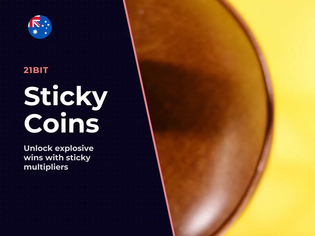 Sticky Coin and Volcano Multipliers. The